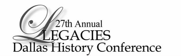 27th Annual Legacies Dallas History Conference, 1/31/26